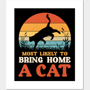 Most Likely To Bring Home A Cat Funny Cat Lovers Posters and Art